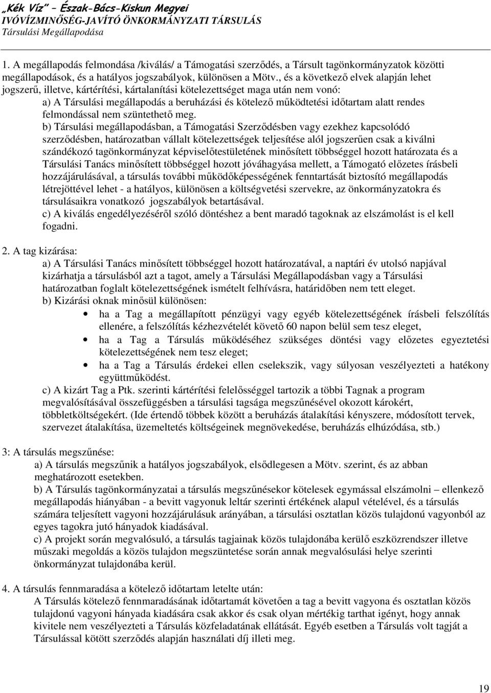 rendes felmondással nem szüntethetı meg.