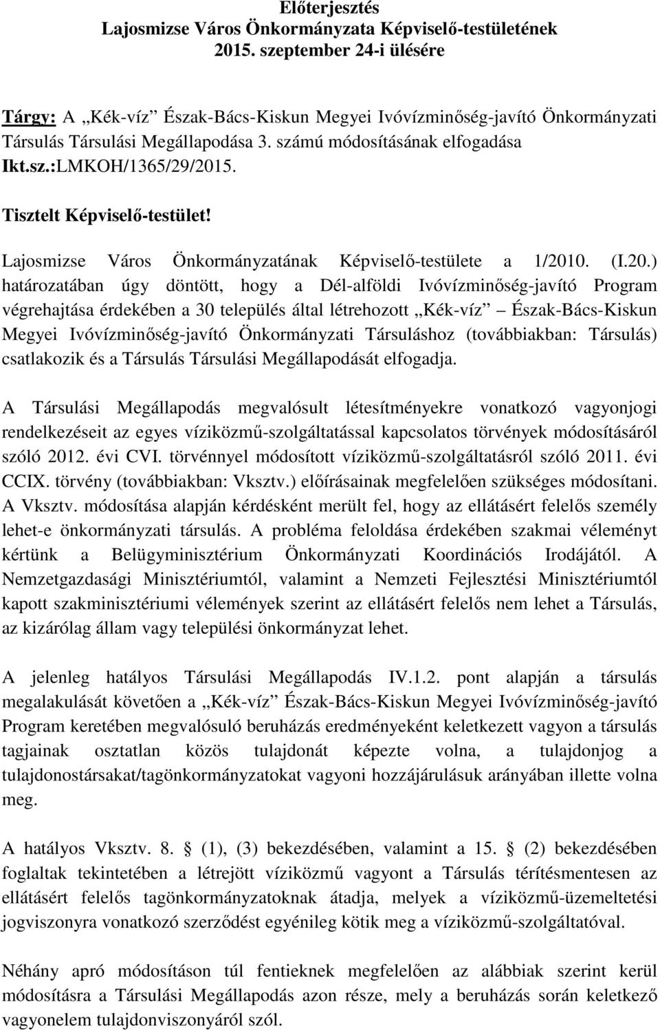 5. Tisztelt Képviselı-testület! Lajosmizse Város Önkormányzatának Képviselı-testülete a 1/201