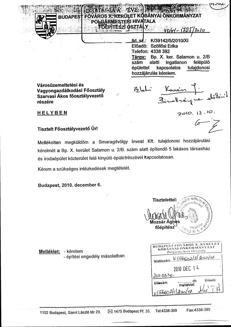 tulajdonosi hozzájárulási kérelmét a Bp. X. kerület Salamon u. 2/B. szám alatt építendő 5 lakásos társasház és irodaépület közterület felé kinyúló épületrészével ~apcsolatosan.