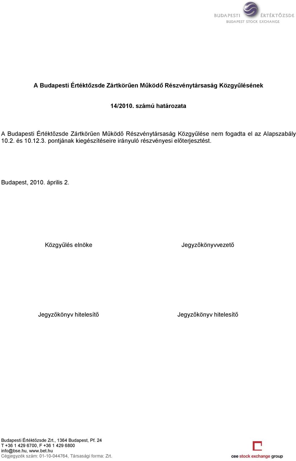 Működő Részvénytársaság Közgyűlése nem fogadta el