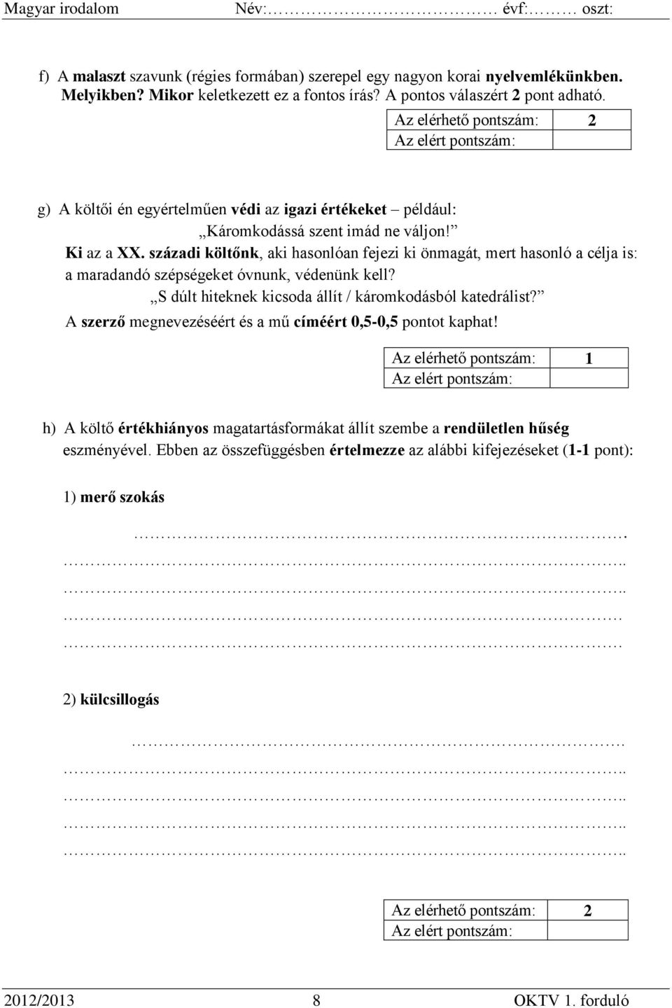 századi költőnk, aki hasonlóan fejezi ki önmagát, mert hasonló a célja is: a maradandó szépségeket óvnunk, védenünk kell? S dúlt hiteknek kicsoda állít / káromkodásból katedrálist?