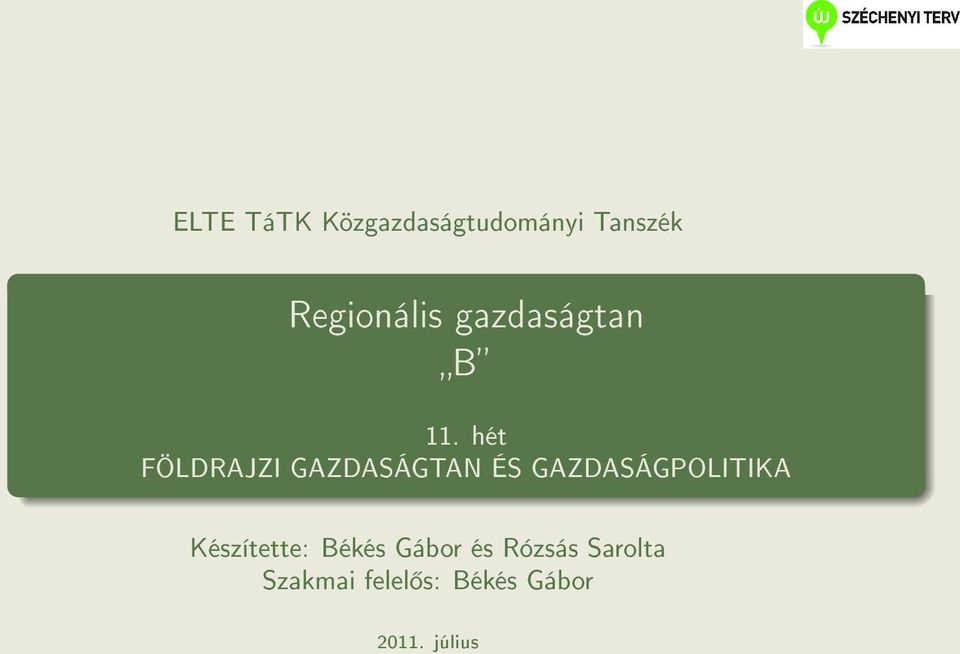 ÉS GAZDASÁGPOLITIKA Készítette: Békés Gábor és