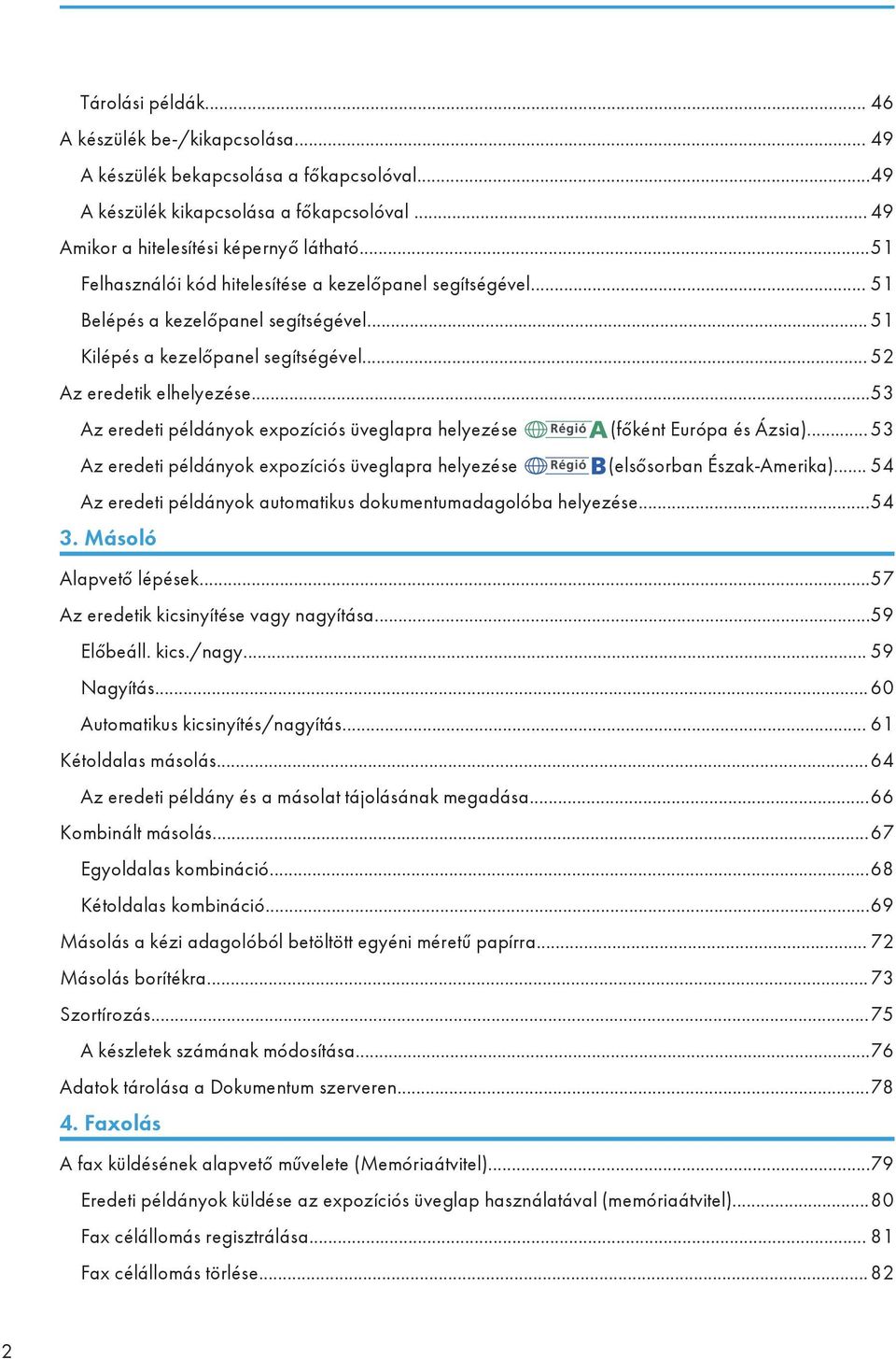 ..53 Az eredeti példányok expozíciós üveglapra helyezése (főként Európa és Ázsia)... 53 Az eredeti példányok expozíciós üveglapra helyezése (elsősorban Észak-Amerika).