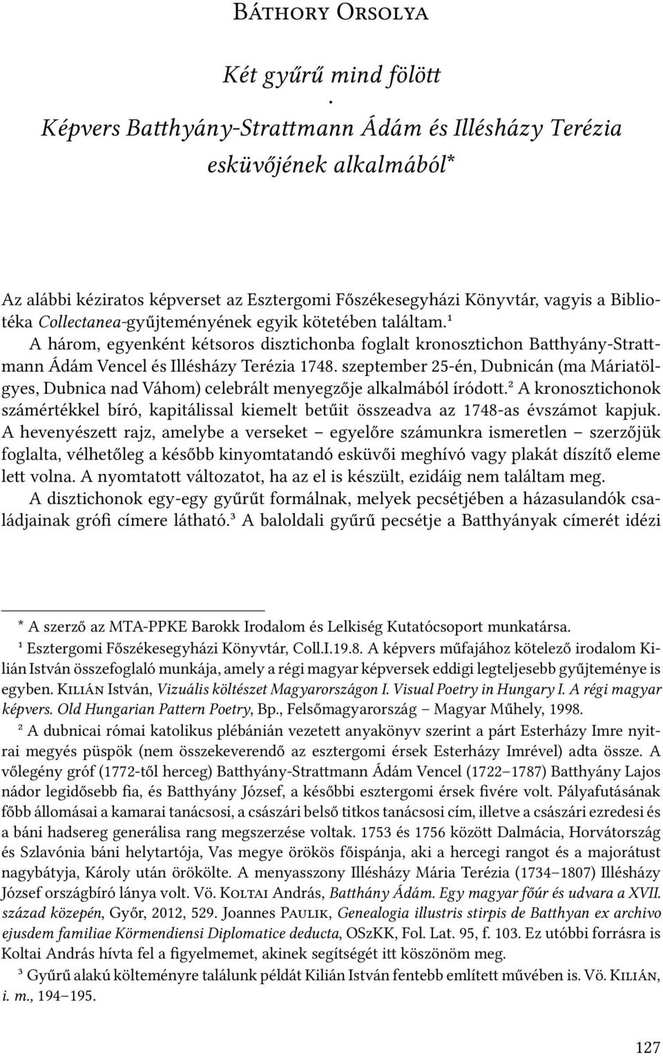 szeptember 25-én, Dubnicán (ma Máriatölgyes, Dubnica nad Váhom) celebrált menyegzője alkalmából íródo.