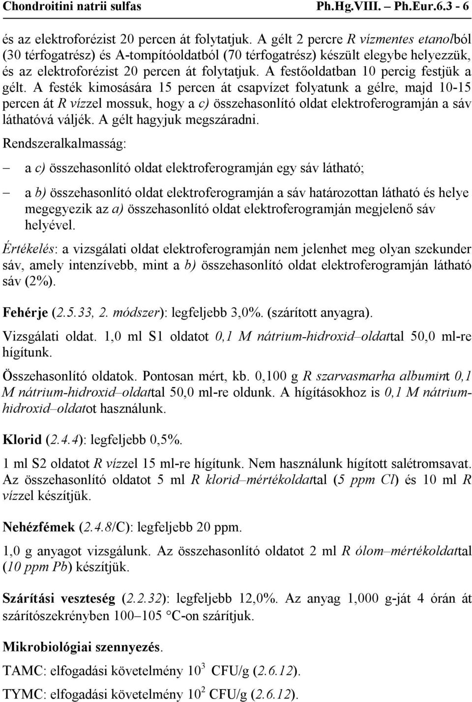 A festőoldatban 10 percig festjük a gélt.