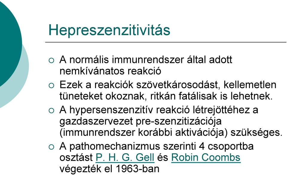 A hypersenszenzitív reakció létrejöttéhez a gazdaszervezet pre-szenzitizációja (immunrendszer