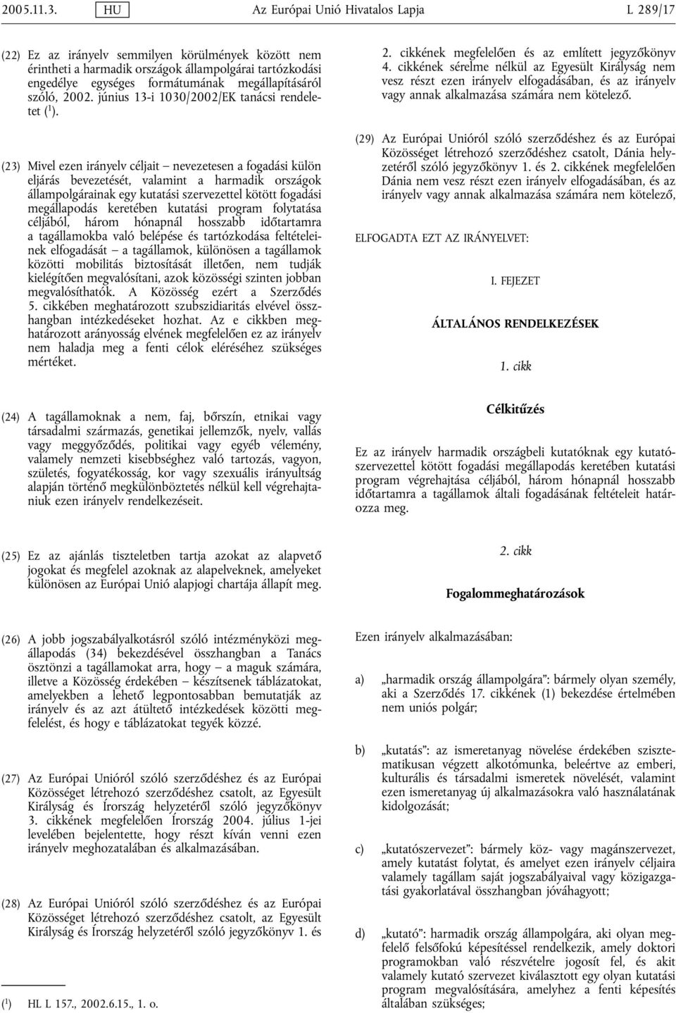 megállapításáról szóló, 2002. június 13-i 1030/2002/EK tanácsi rendeletet ( 1 ).