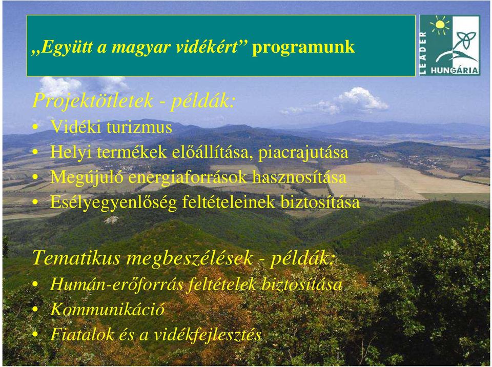 Esélyegyenlıség feltételeinek biztosítása Tematikus megbeszélések - példák: