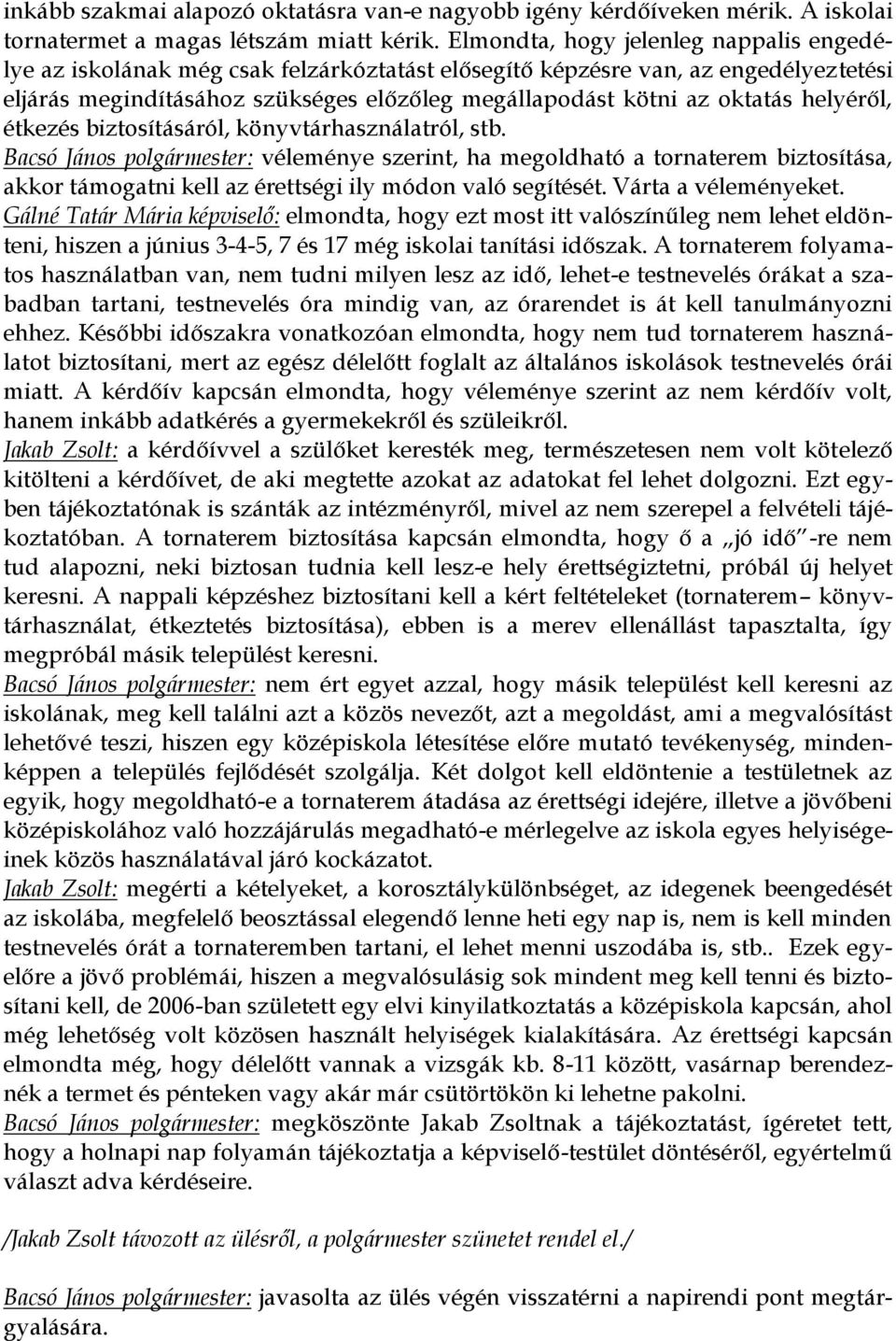 helyéről, étkezés biztosításáról, könyvtárhasználatról, stb.