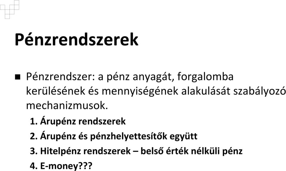 mechanizmusok. 1. Árupénz rendszerek 2.