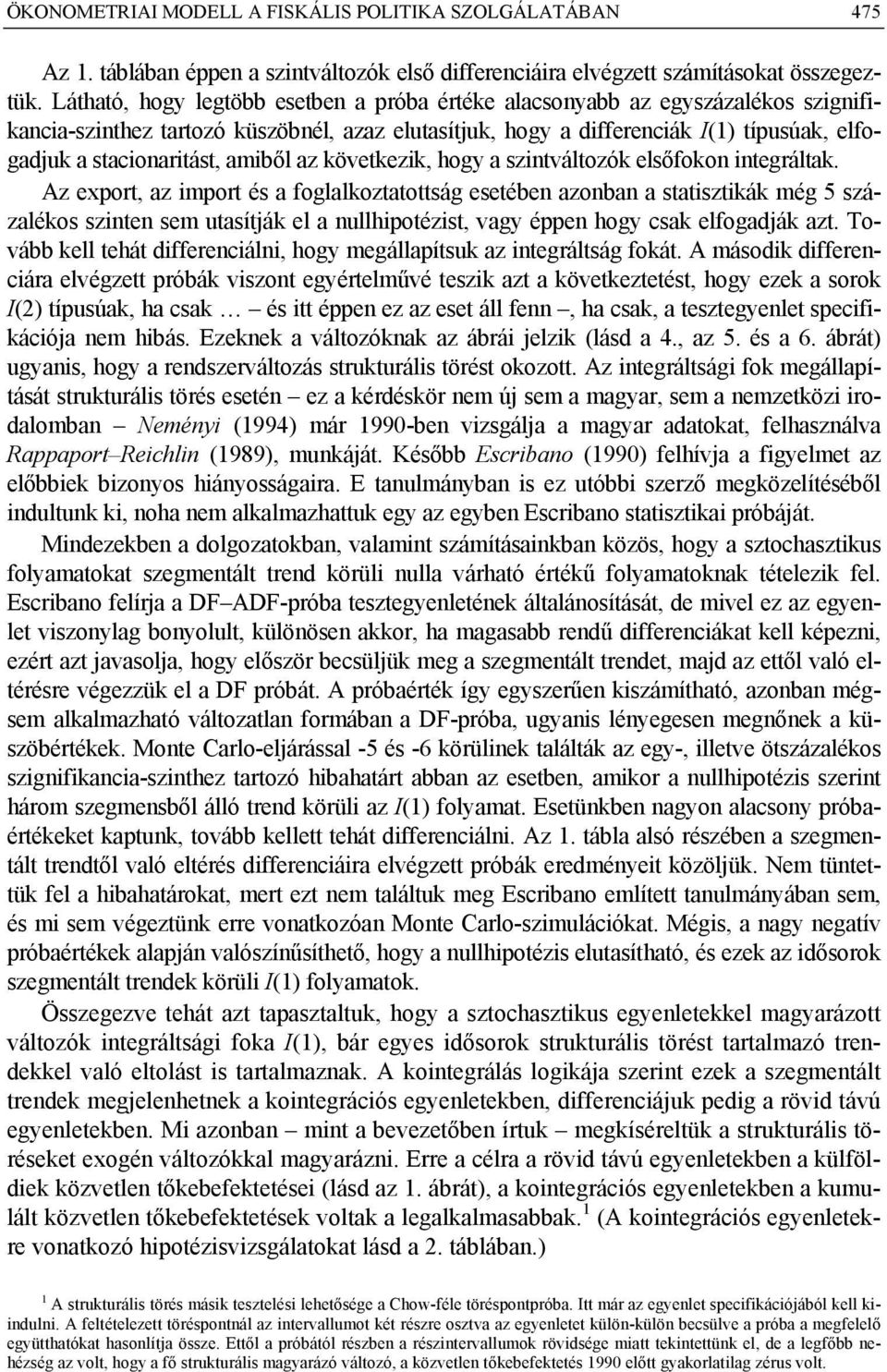 amiből az következik, hogy a szintváltozók elsőfokon integráltak.