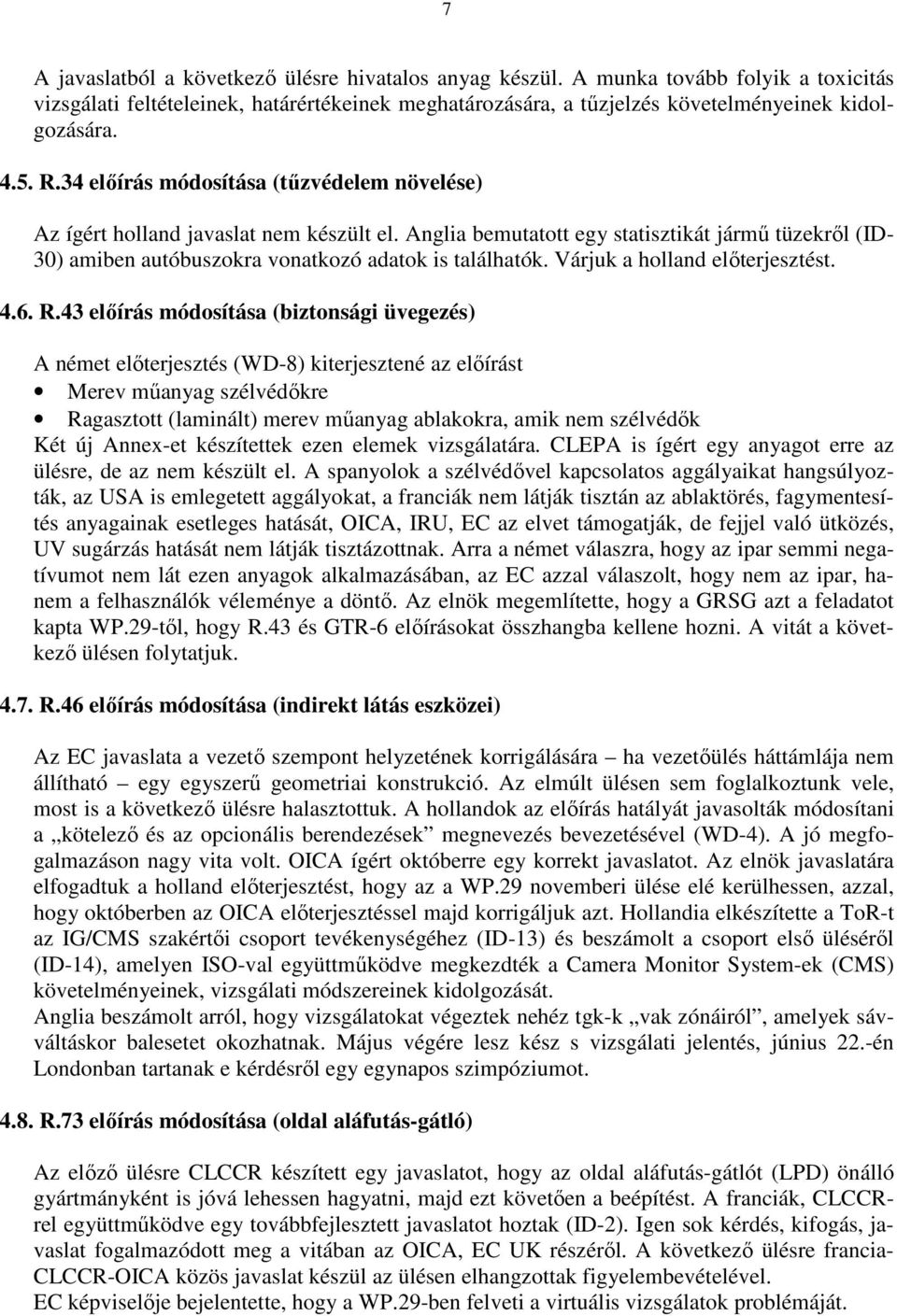 Várjuk a holland elıterjesztést. 4.6. R.