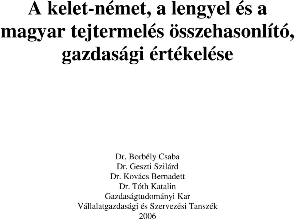 Borbély Csaba Dr. Geszti Szilárd Dr. Kovács Bernadett Dr.