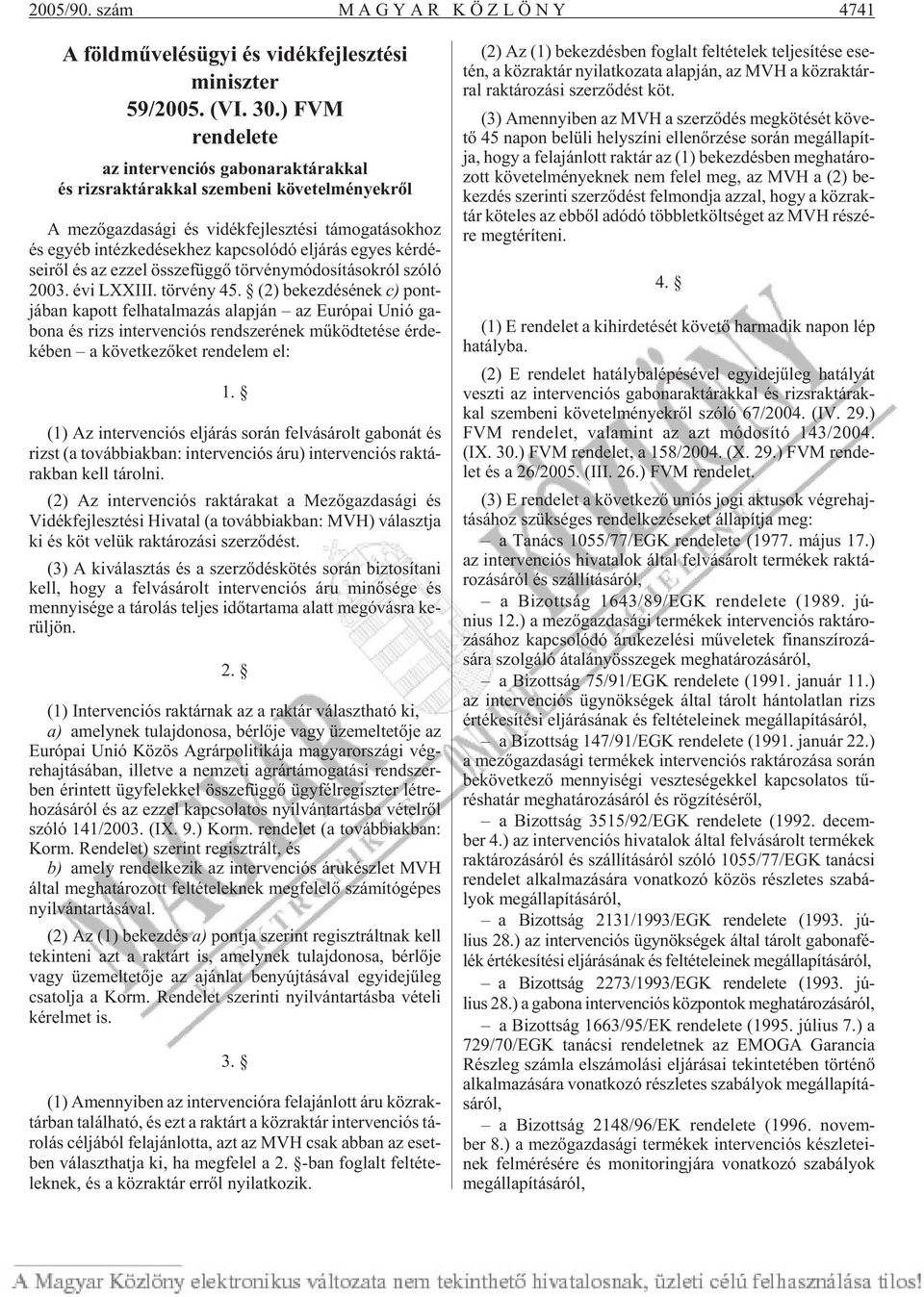 ló dó el já rás egyes kér dé - se i rõl és az ezzel össze füg gõ tör vénymódosításokról szóló 2003. évi LXXIII. tör vény 45.