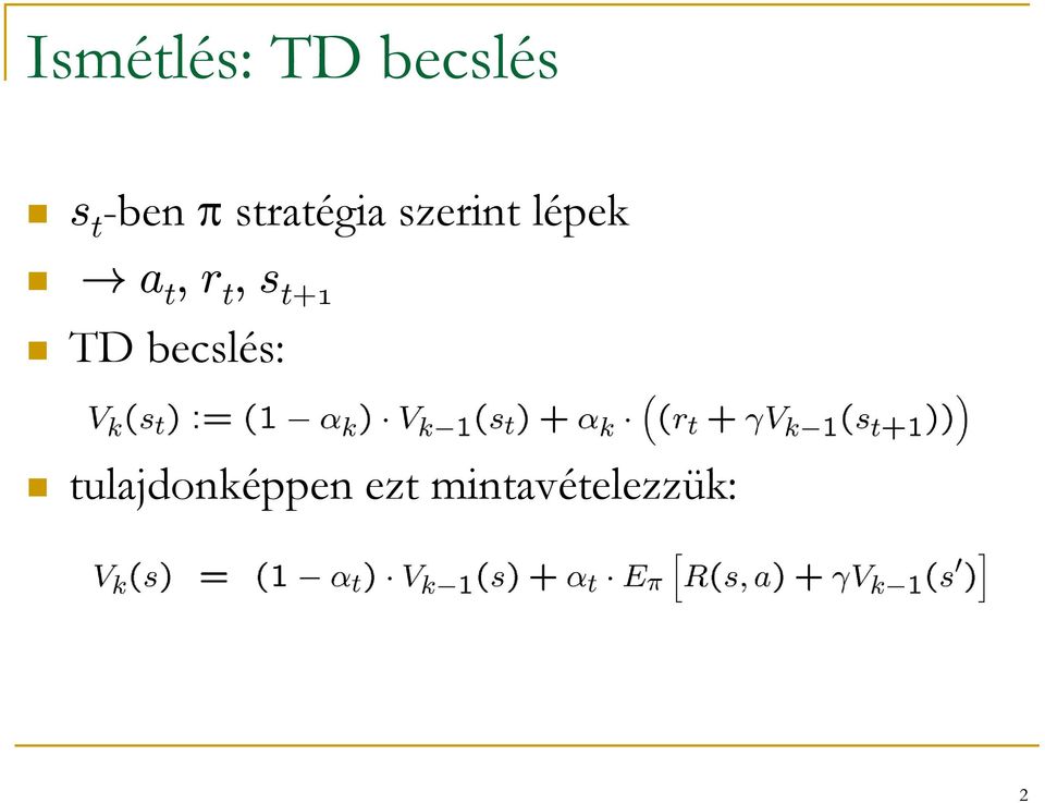 a t, r t, s t+1 TD becslés: