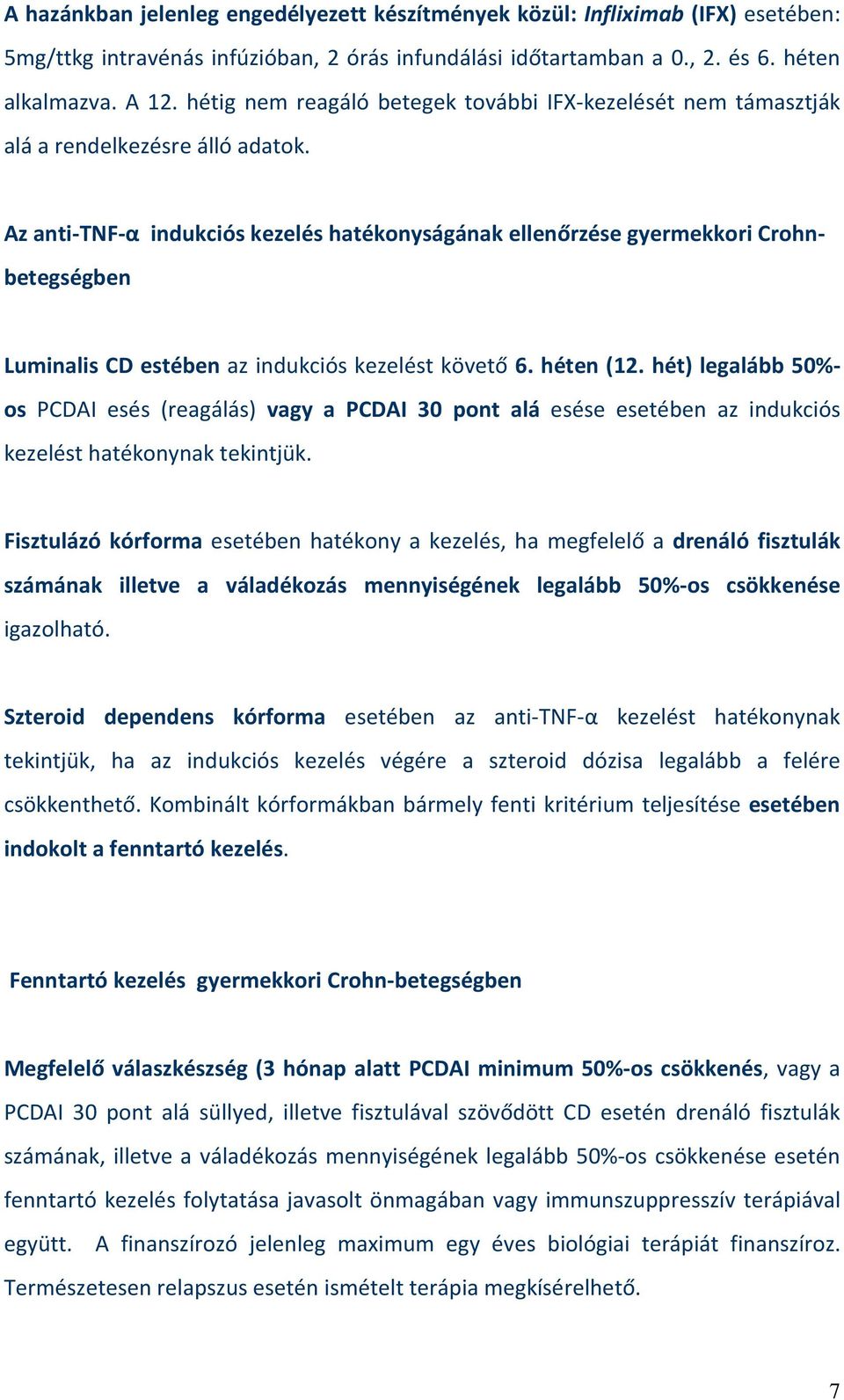 Az anti-tnf-α indukciós kezelés hatékonyságának ellenőrzése gyermekkori Crohnbetegségben Luminalis CD estében az indukciós kezelést követő 6. héten (12.