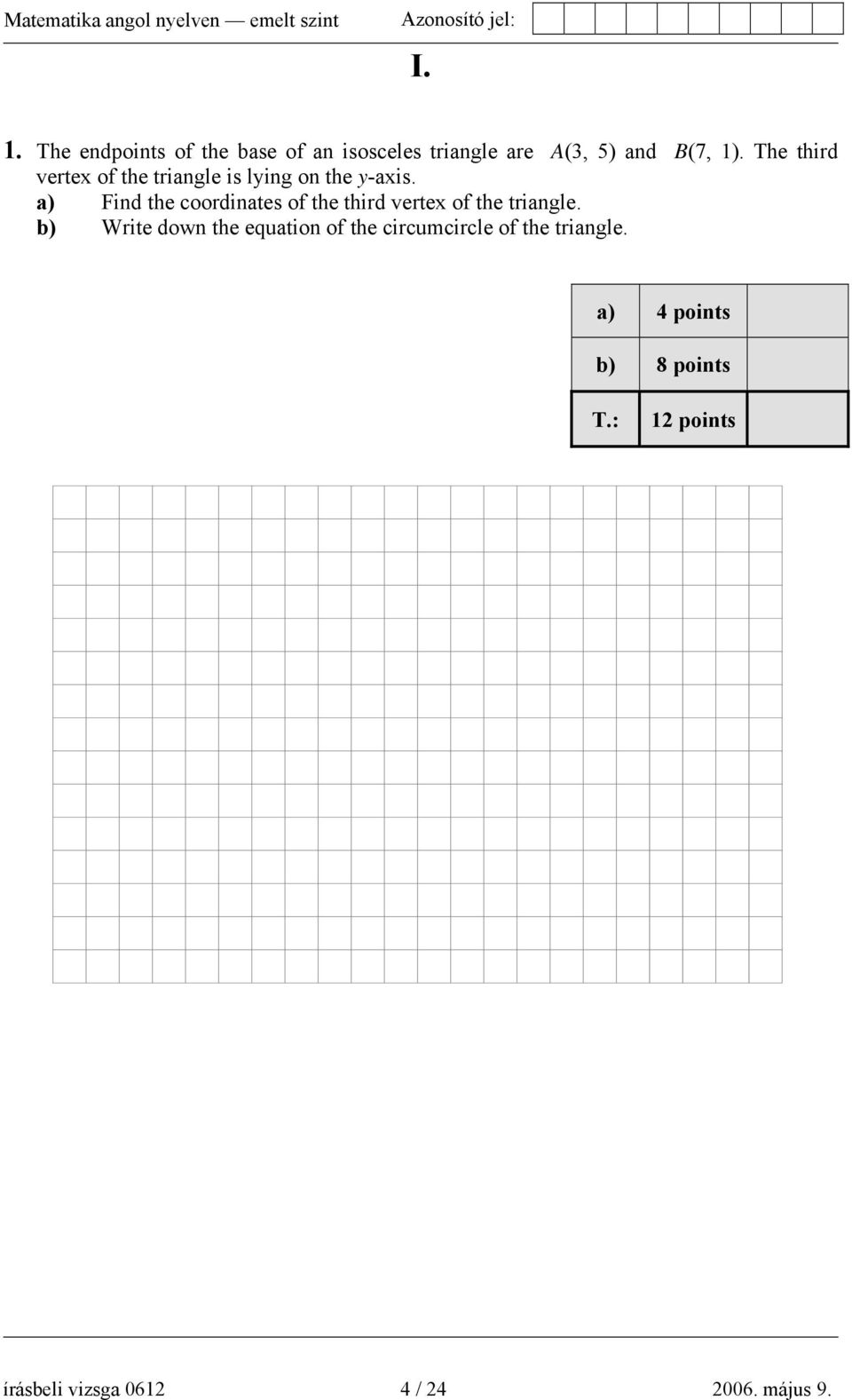 a) Find the coordinates of the third vertex of the triangle.