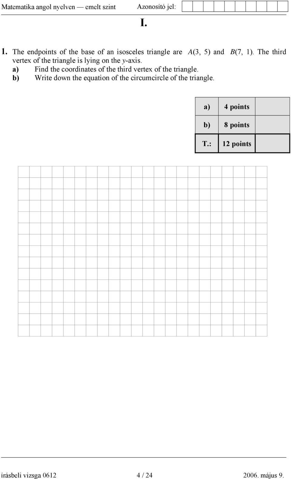 a) Find the coordinates of the third vertex of the triangle.