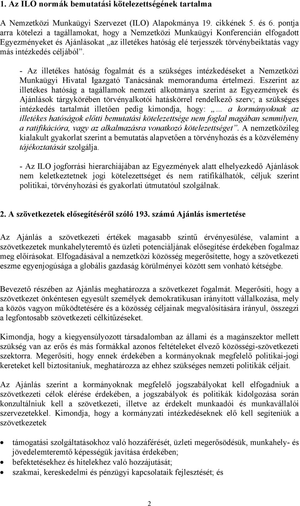 - Az illetékes hatóság fogalmát és a szükséges intézkedéseket a Nemzetközi Munkaügyi Hivatal Igazgató Tanácsának memoranduma értelmezi.