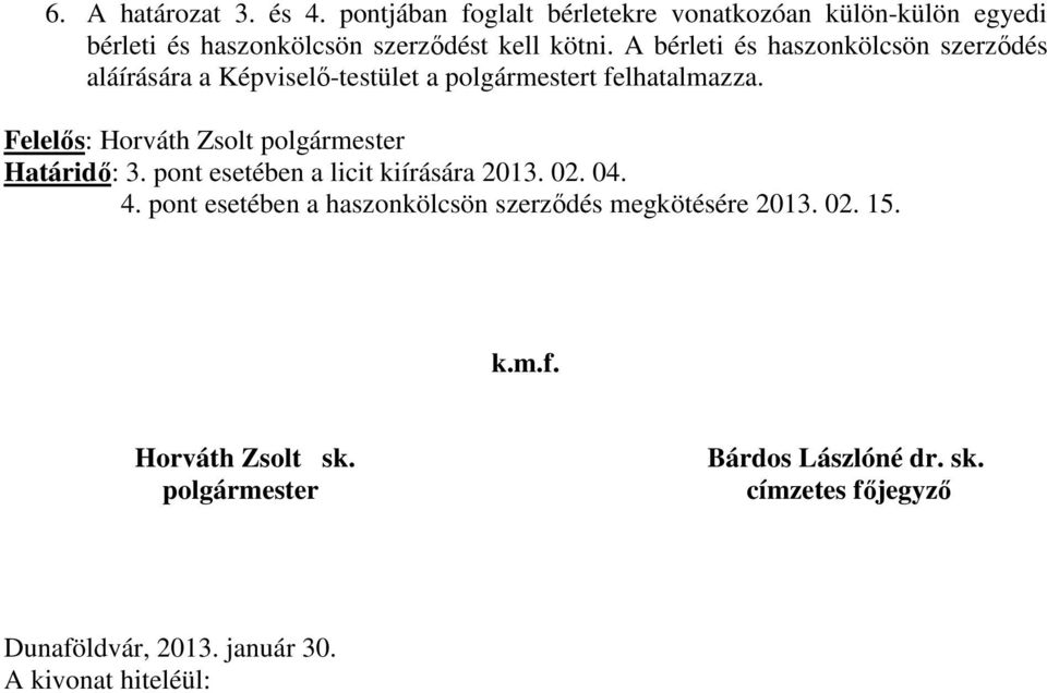 szerződést kell kötni.