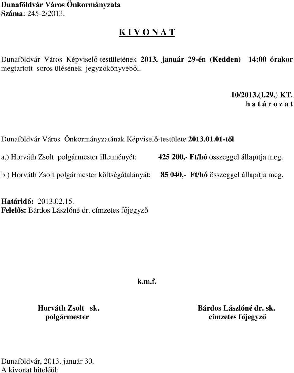 ) Horváth Zsolt illetményét: b.