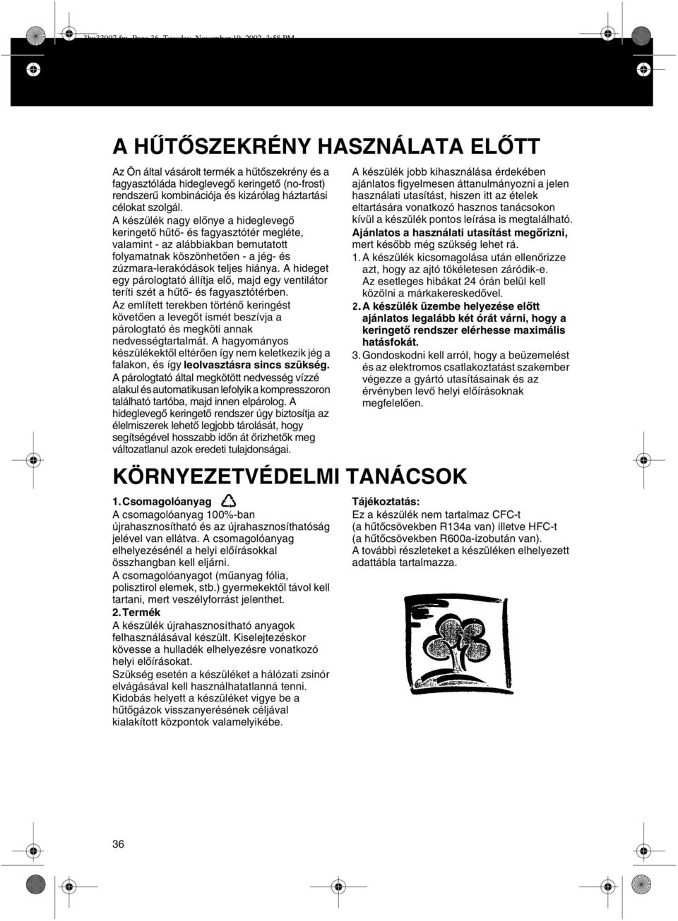 kizárólag háztartási célokat szolgál.