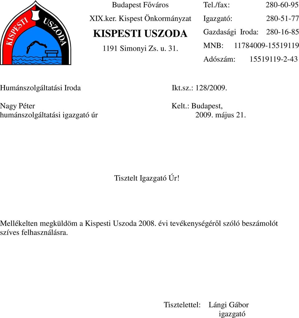 Humánszolgáltatási Iroda Ikt.sz.: 128/2009. Nagy Péter Kelt.: Budapest, humánszolgáltatási igazgató úr 2009. május 21.