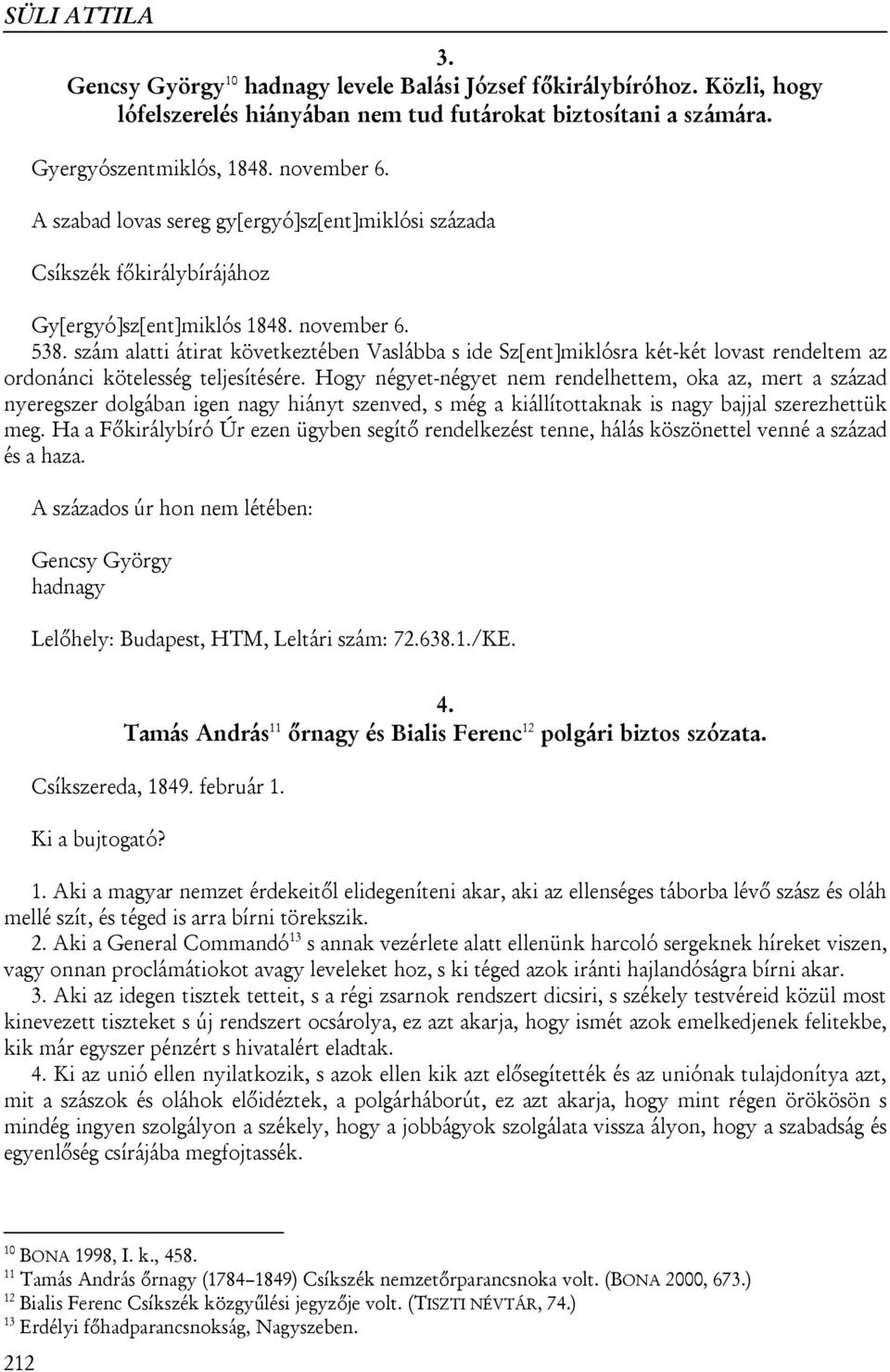 szám alatti átirat következtében Vaslábba s ide Sz[ent]miklósra két-két lovast rendeltem az ordonánci kötelesség teljesítésére.
