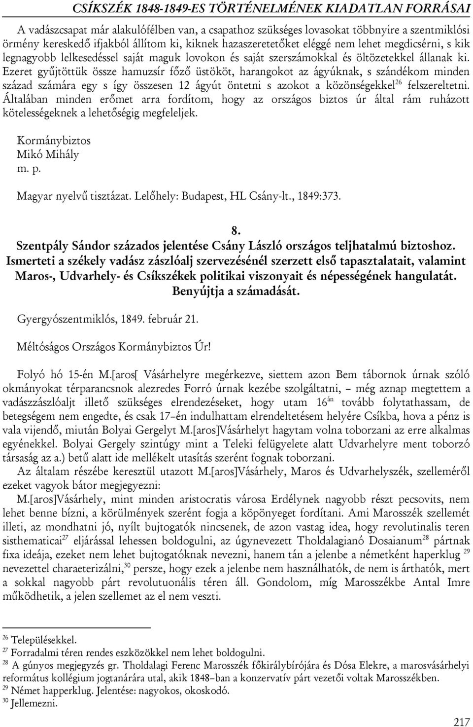 Ezeret gyűjtöttük össze hamuzsír főző üstököt, harangokot az ágyúknak, s szándékom minden század számára egy s így összesen 12 ágyút öntetni s azokot a közönségekkel 26 felszereltetni.