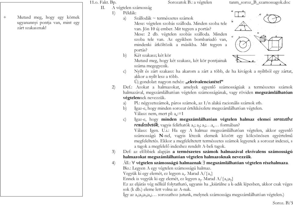 Mit tegyen a portás? b) Két szakasz; két kör Mutasd meg, hogy két szakasz, két kör pontjainak száma megegyezik.