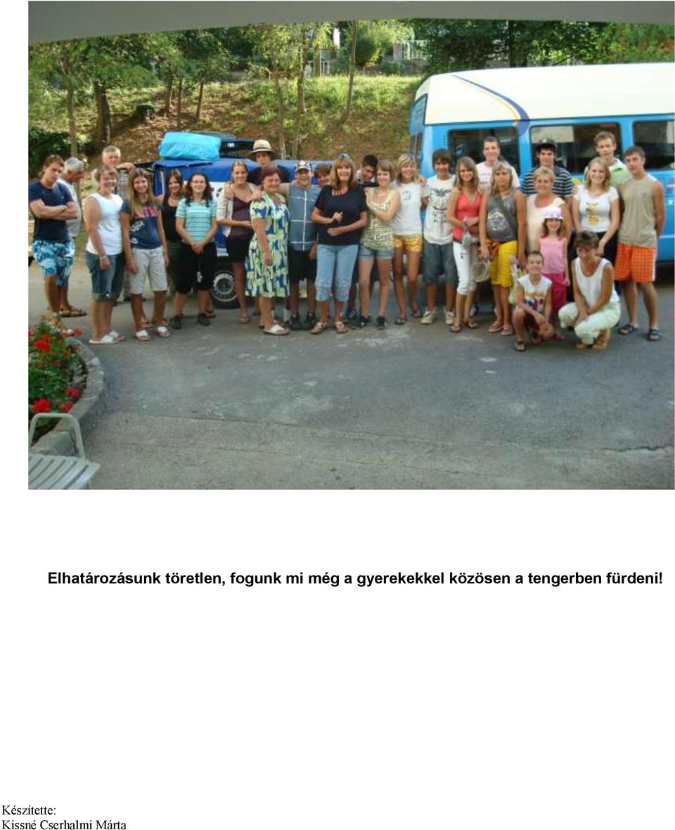 közösen a tengerben fürdeni!