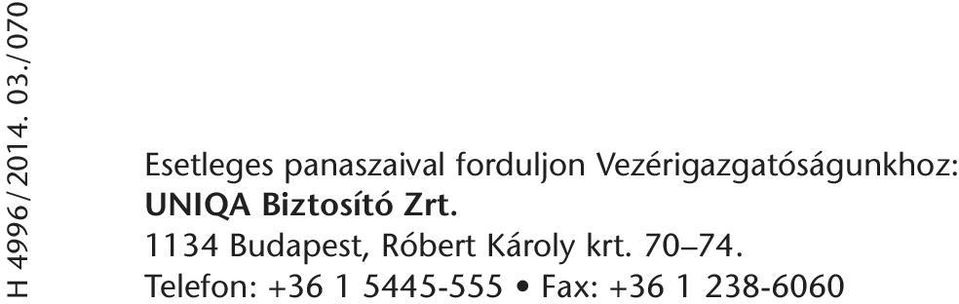 Vezérigazgatóságunkhoz: UNIQA Biztosító Zrt.