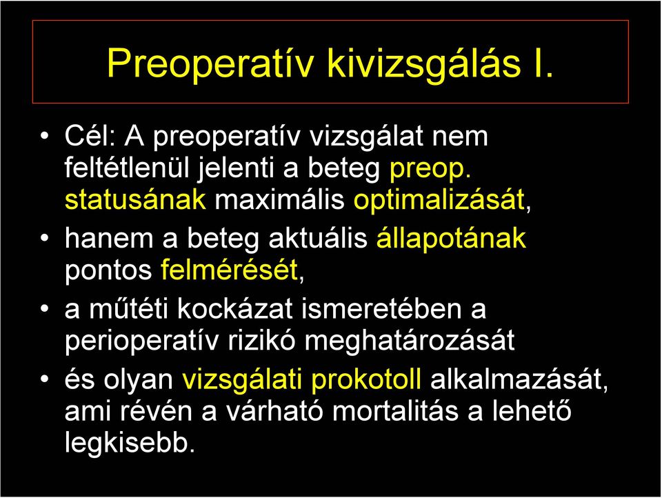 statusának maximális optimalizását, hanem a beteg aktuális állapotának pontos