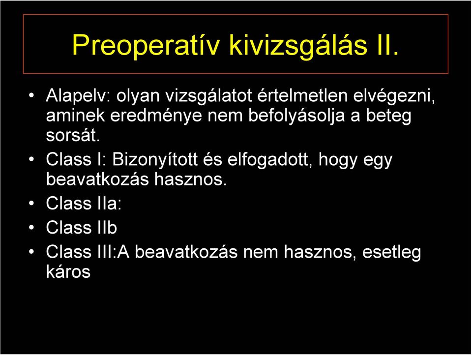 nem befolyásolja a beteg sorsát.
