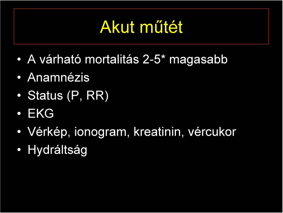 Anamnézis Status (P, RR) EKG