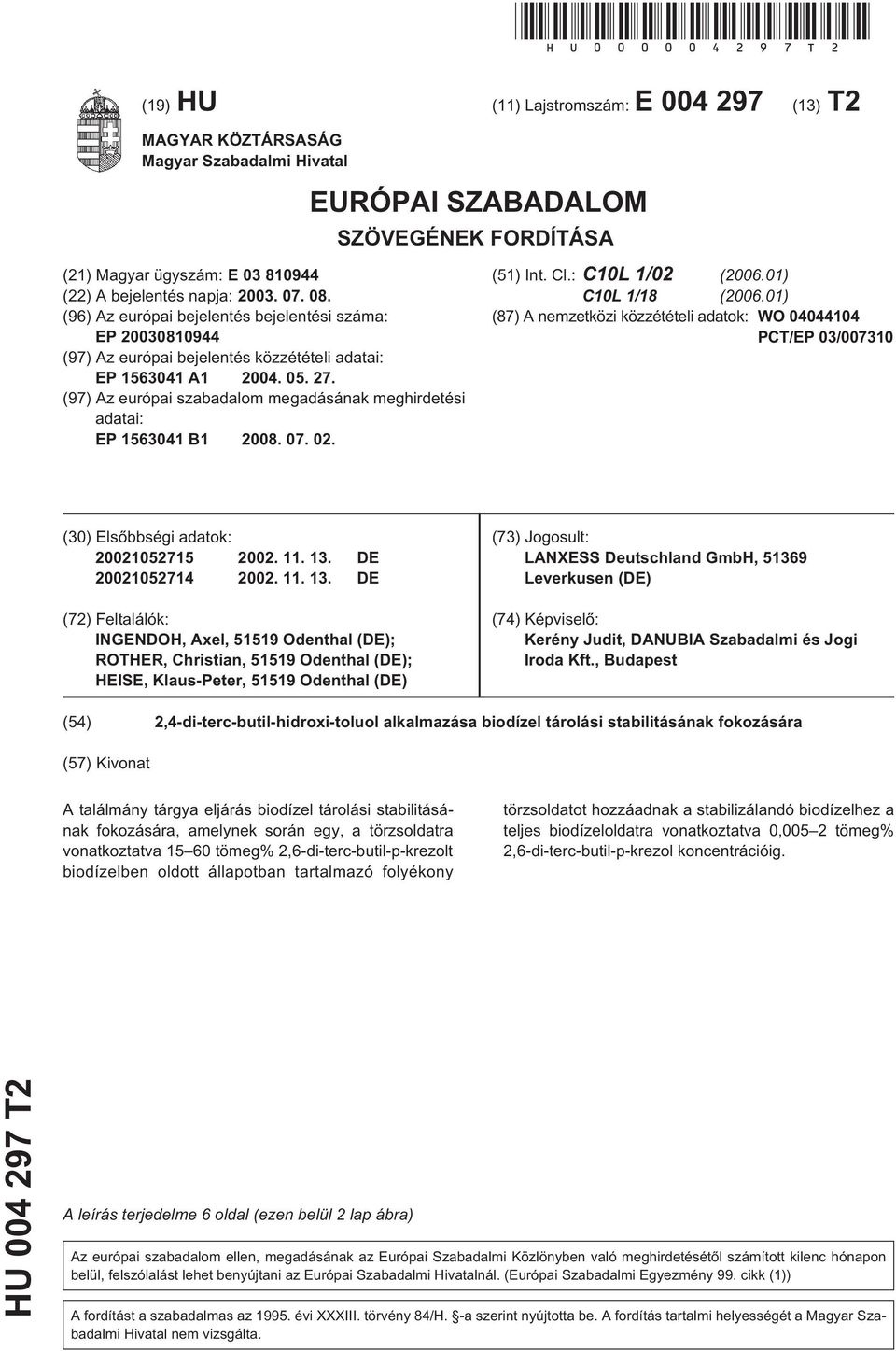 08. (96) Az európai bejelentés bejelentési száma: EP 20030810944 (97) Az európai bejelentés közzétételi adatai: EP 1563041 A1 2004. 05. 27.