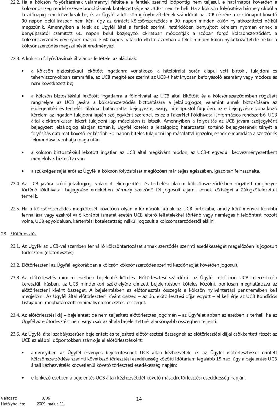 érintett kölcsönszerződés a 90. napon minden külön nyilatkozattétel nélkül megszűnik.