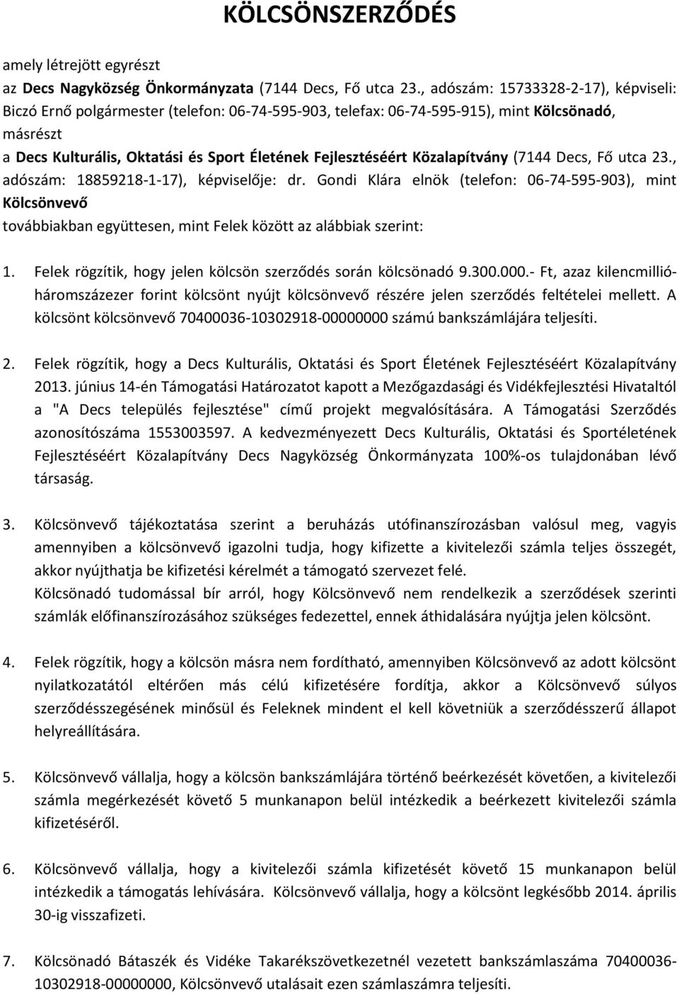 Közalapítvány (7144 Decs, Fő utca 23., adószám: 18859218-1-17), képviselője: dr.