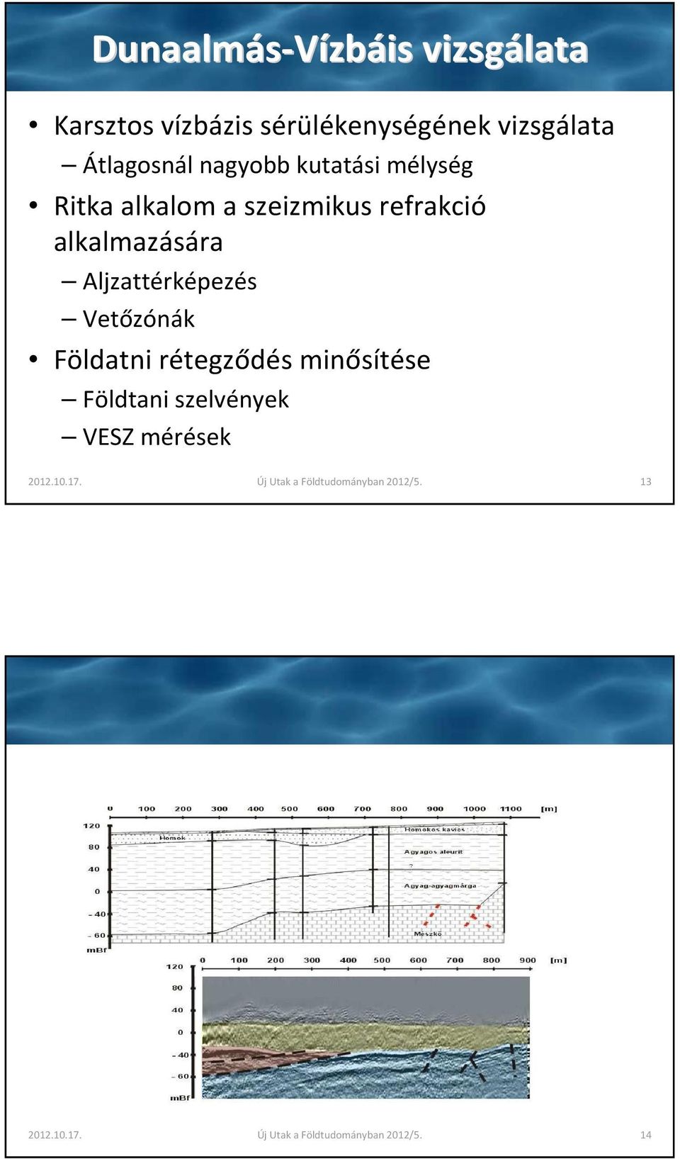 Aljzattérképezés Vetőzónák öldatni rétegződés minősítése öldtani szelvények VSZ