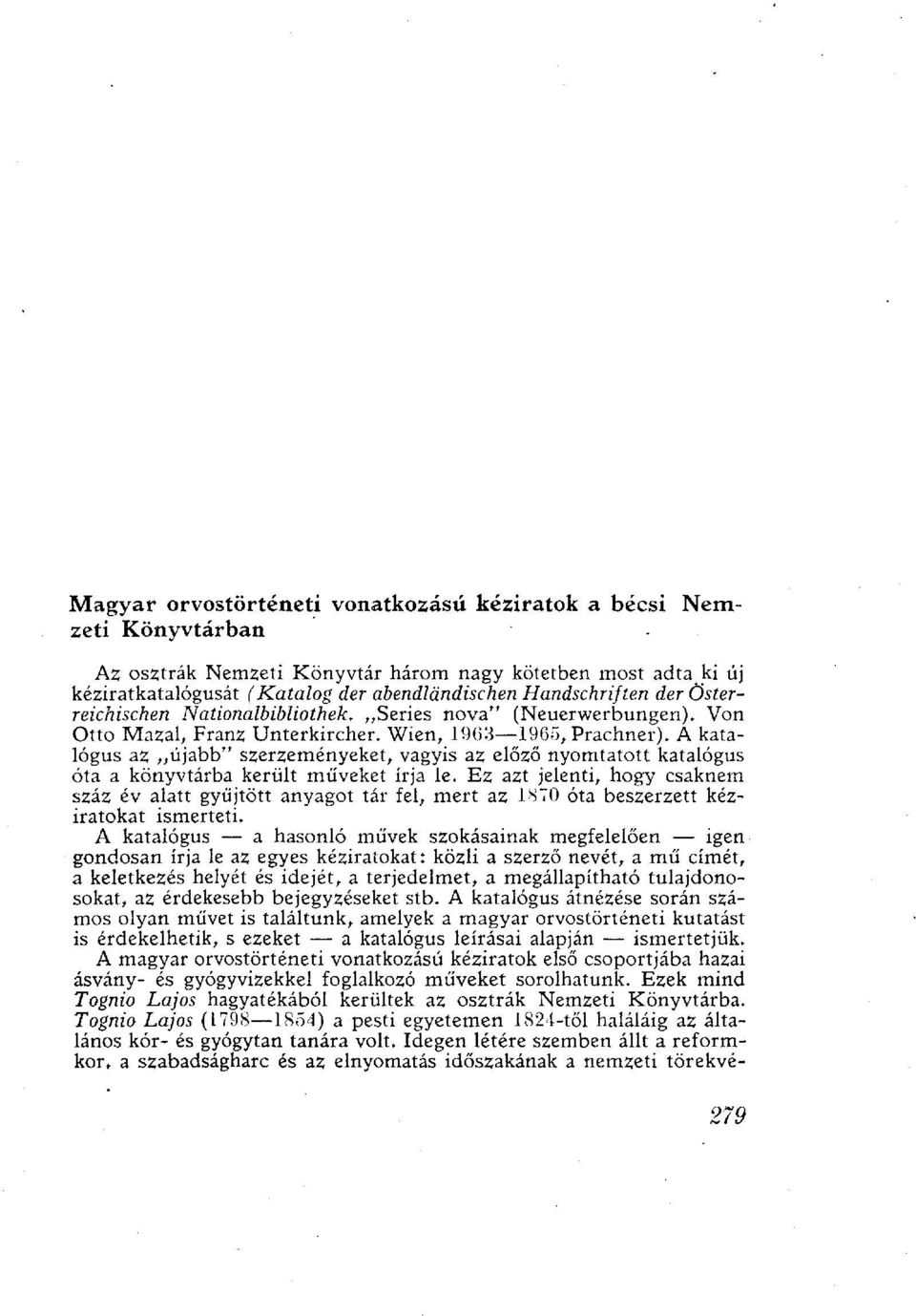 A katalógus az újabb" szerzeményeket, vagyis az előző nyomtatott katalógus óta a könyvtárba került műveket írja le.