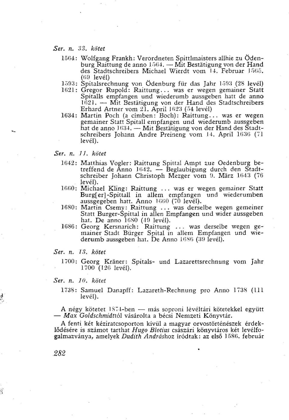 1, Mit Bestätigung von der Hand des Stadtschreibers Erhard Artner vom 21. April 1623 (54 levél) 1634: Martin Poch (a címben: Boch): Raittung.