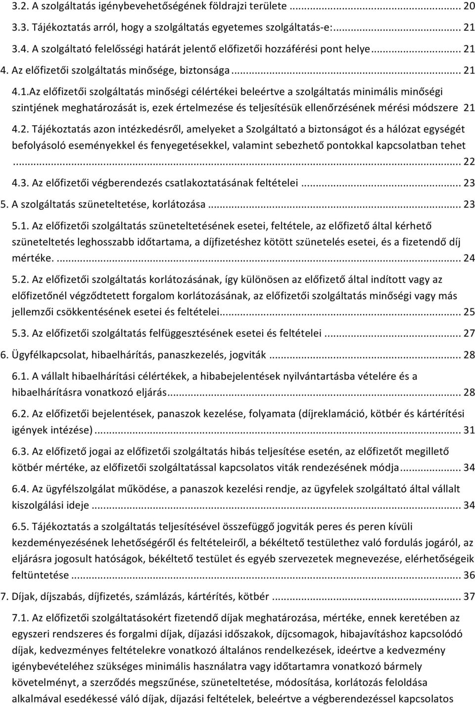 4. Az előfizetői szolgáltatás minősége, biztonsága... 21 