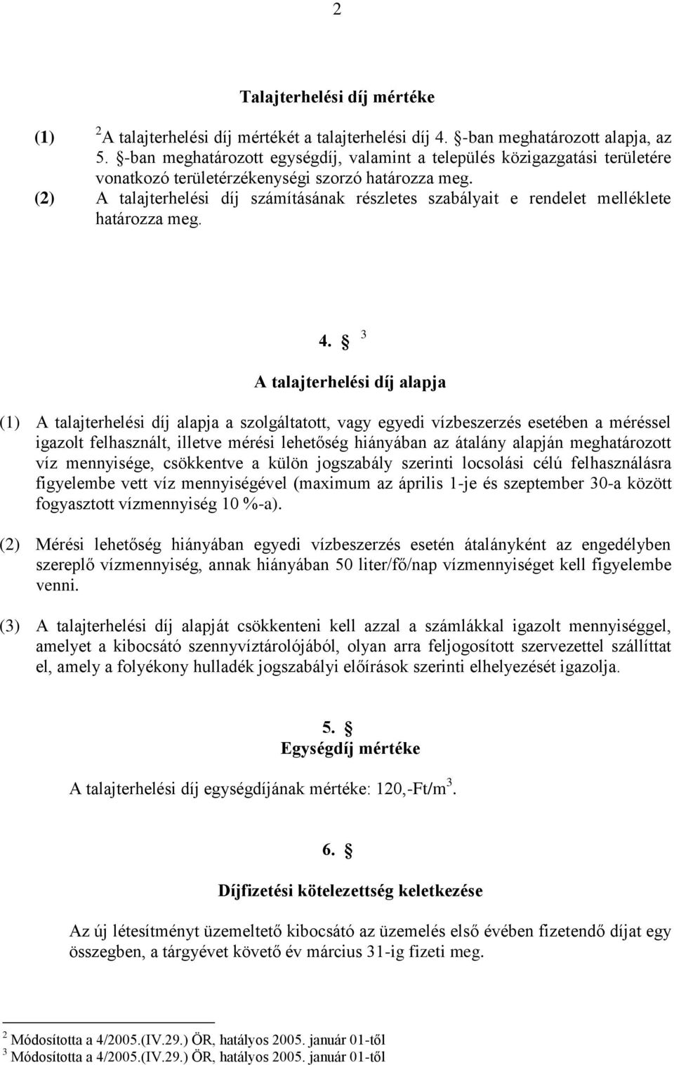 (2) A talajterhelési díj számításának részletes szabályait e rendelet melléklete határozza meg. 4.