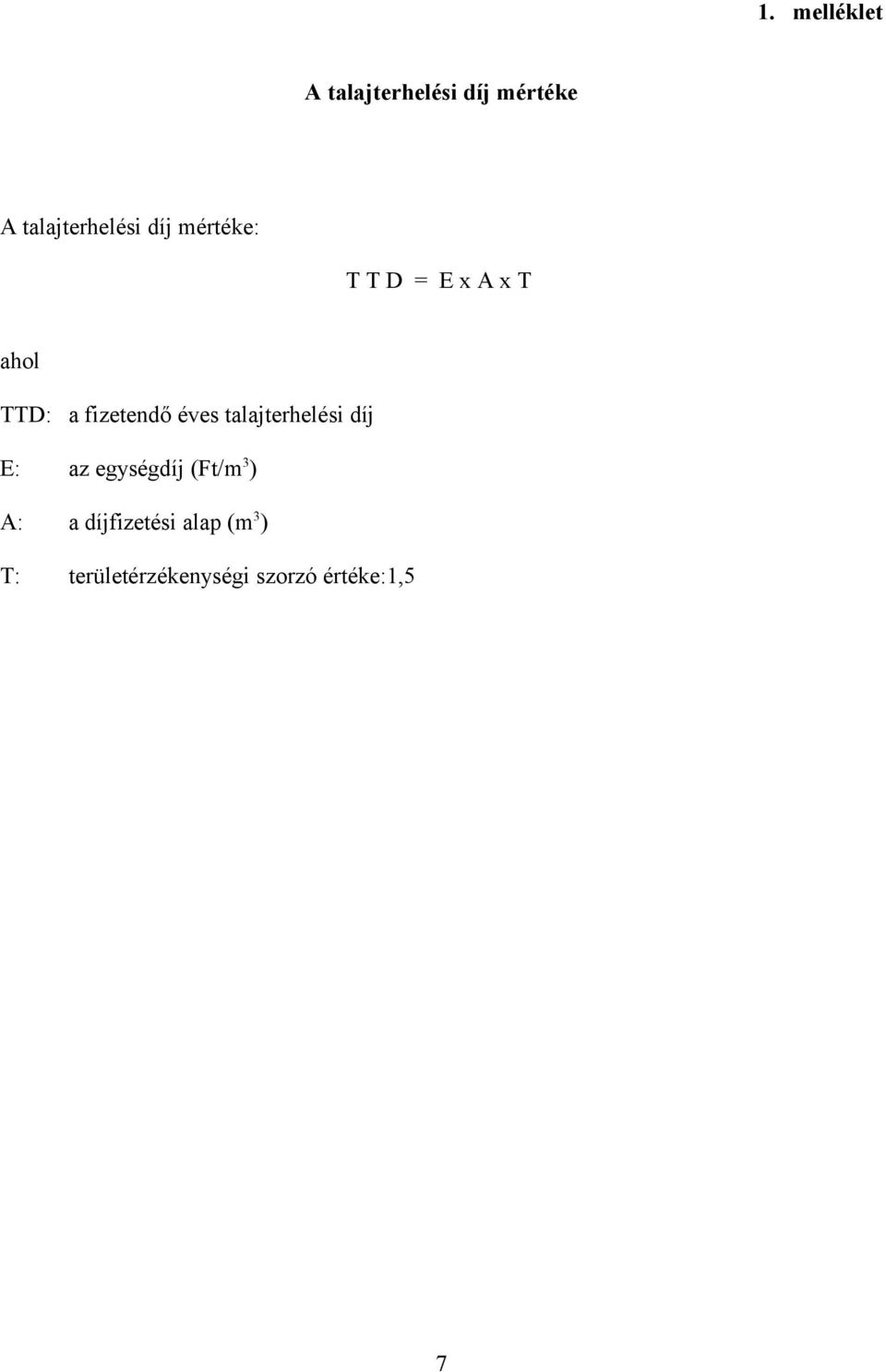 talajterhelési díj E: az egységdíj (Ft/m 3 ) A: a