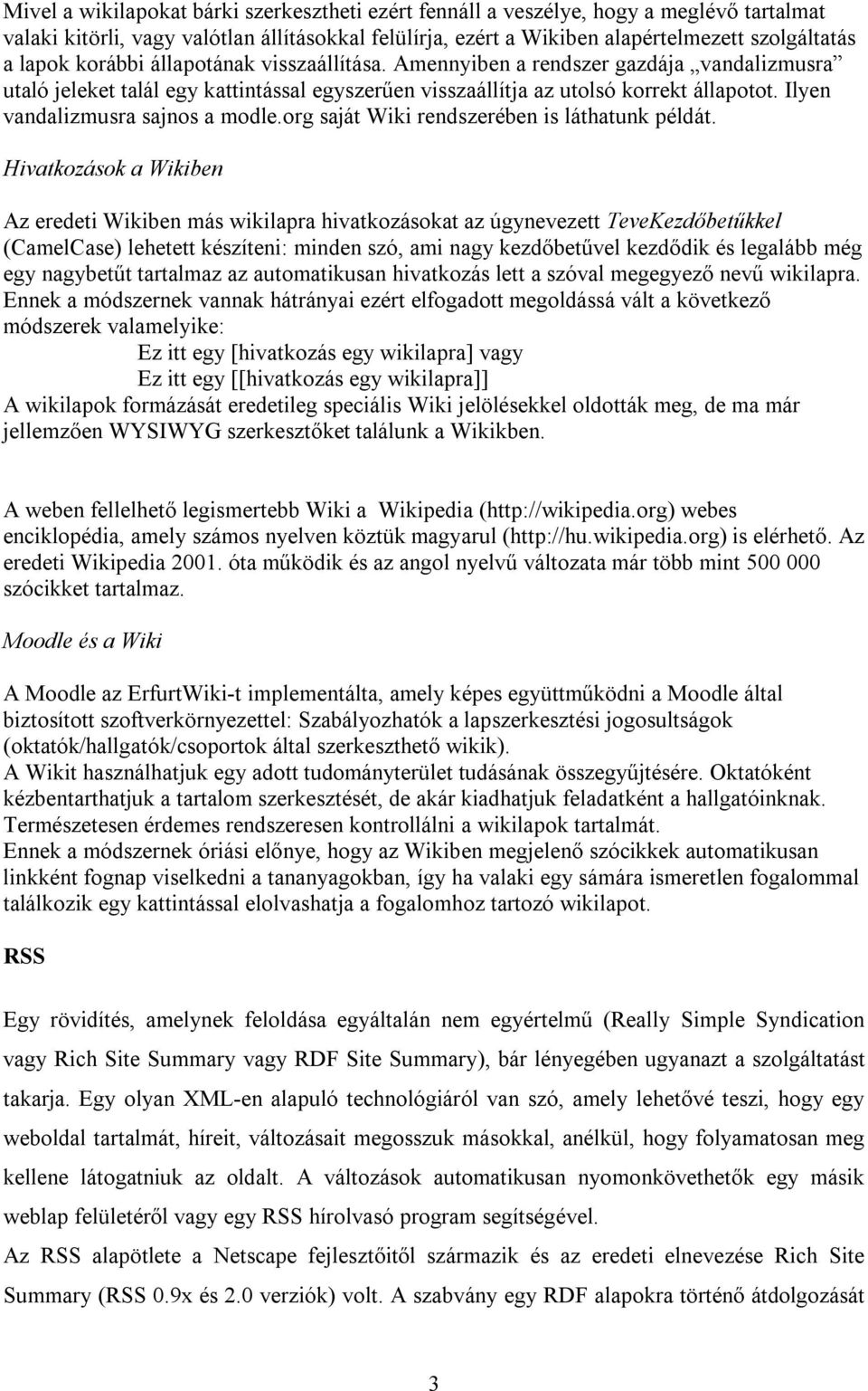 Ilyen vandalizmusra sajnos a modle.org saját Wiki rendszerében is láthatunk példát.