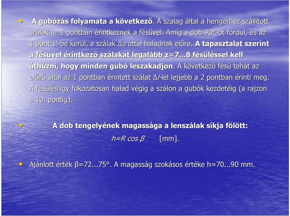 ..8 fésüléssel kell áthúzni, hogy minden gubó leszakadjon.