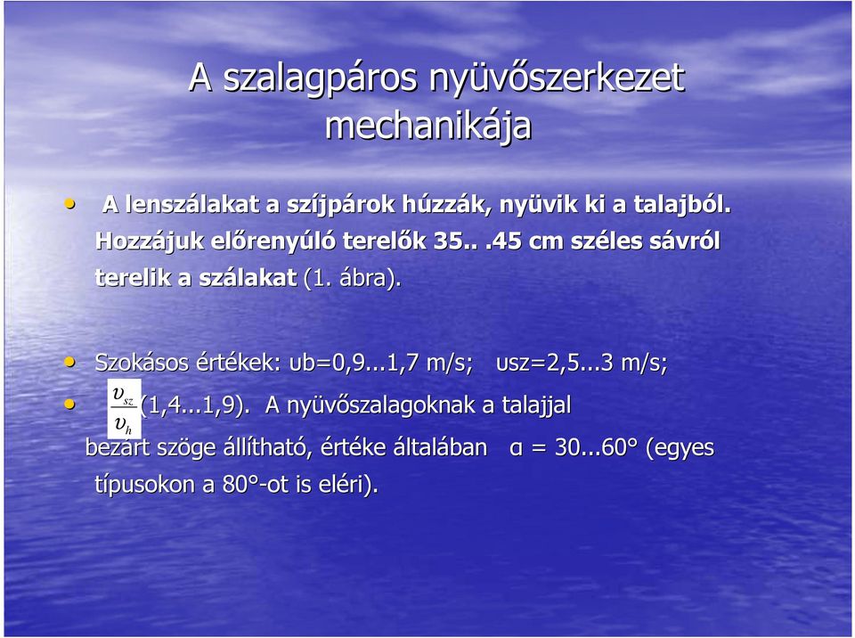 Szokásos értékek: υb=0,9...1,7 m/s; υsz=2,5...3 m/s; υsz (1,4...1,9).