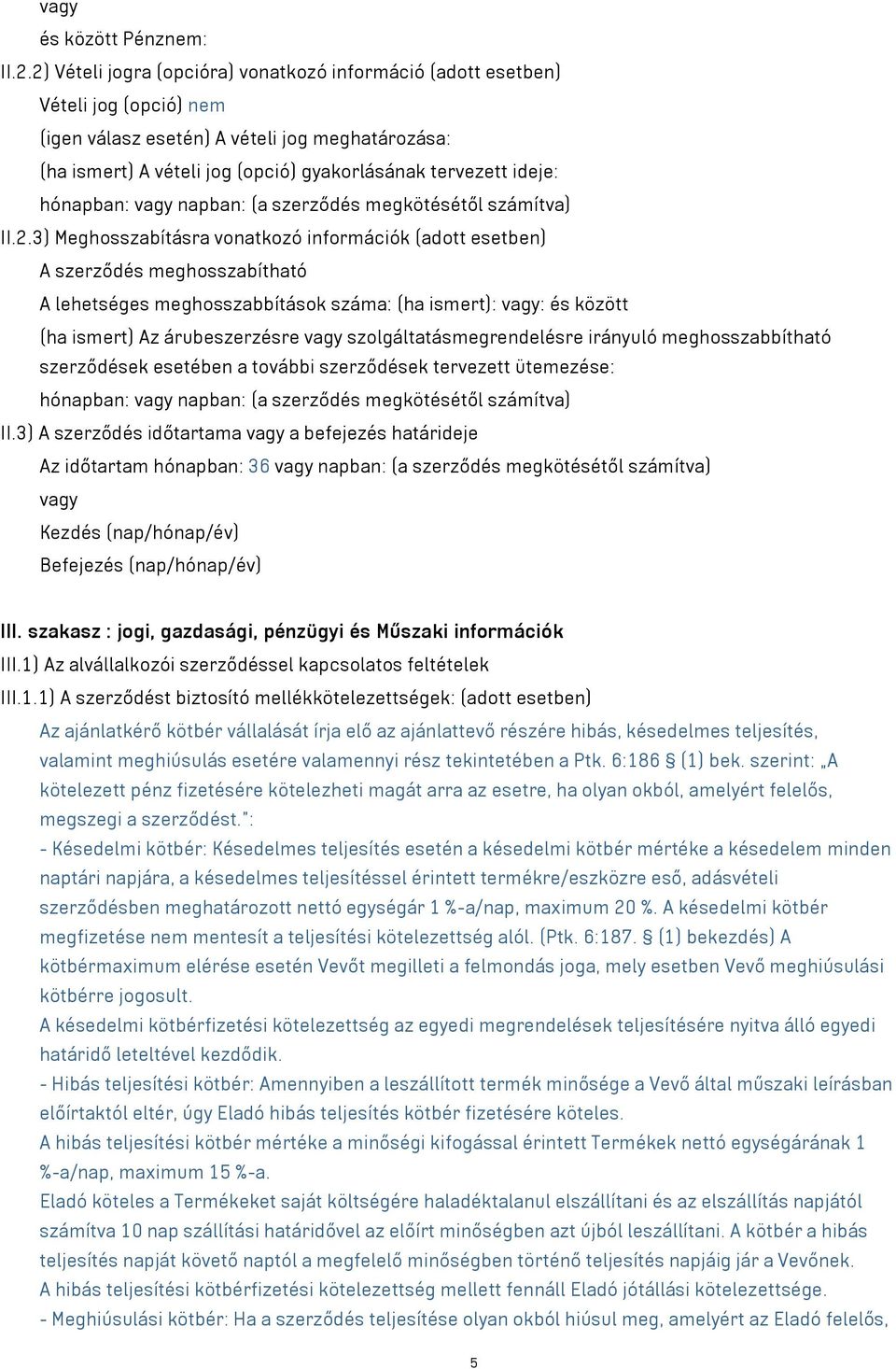 hónapban: vagy napban: (a szerződés megkötésétől számítva) II.2.