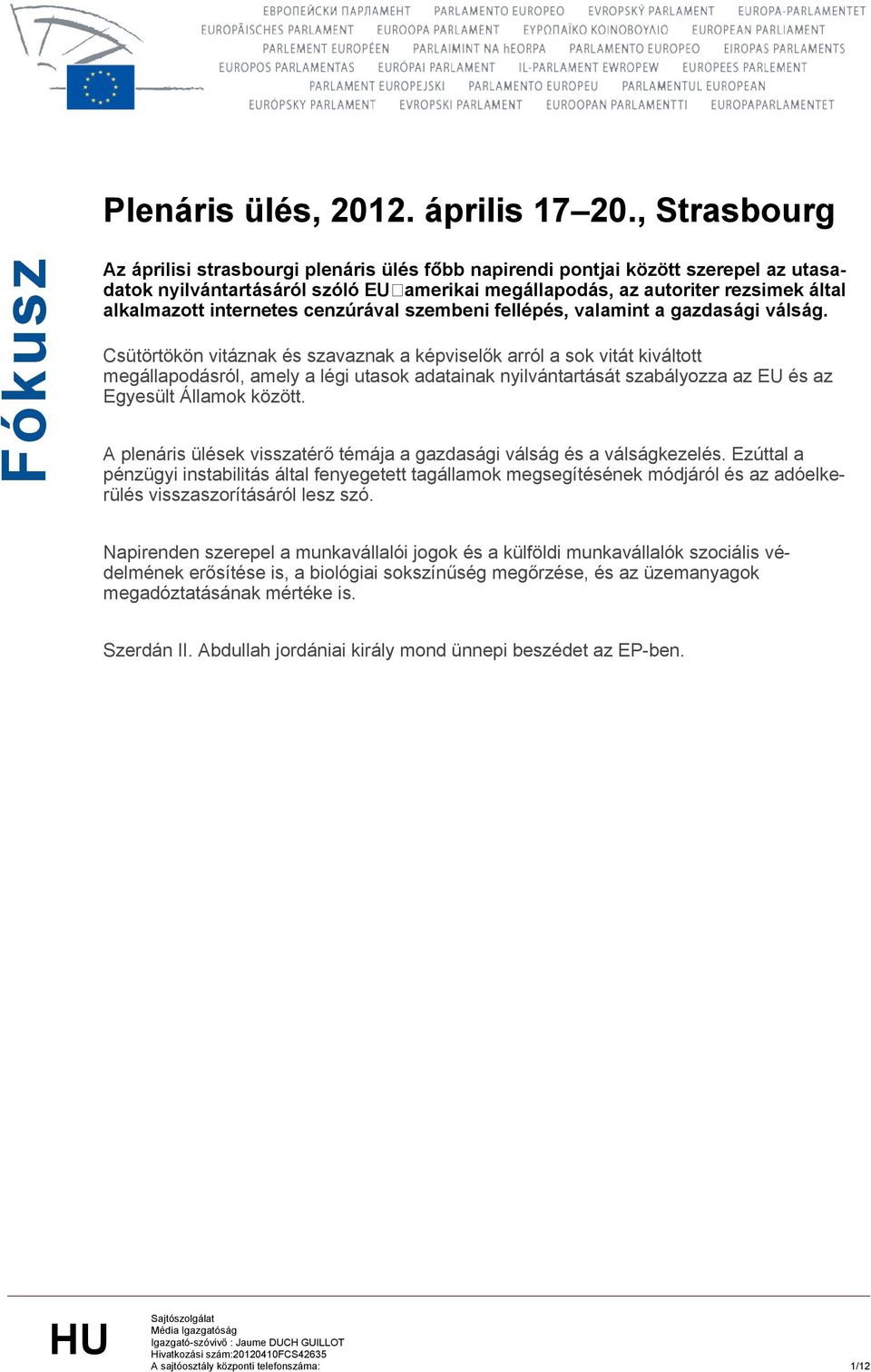 internetes cenzúrával szembeni fellépés, valamint a gazdasági válság.