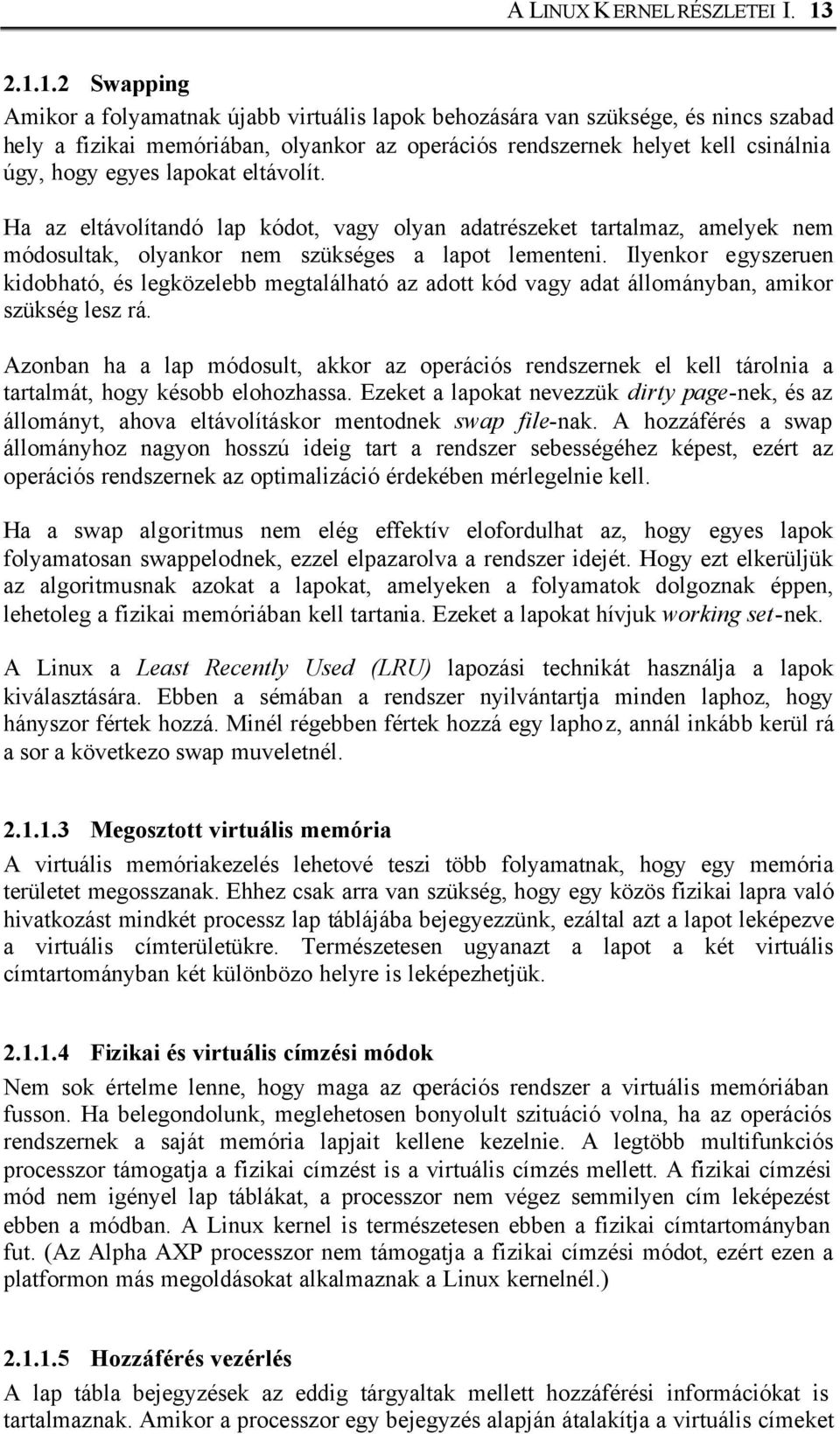 lapokat eltávolít. Ha az eltávolítandó lap kódot, vagy olyan adatrészeket tartalmaz, amelyek nem módosultak, olyankor nem szükséges a lapot lementeni.